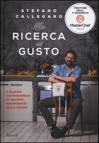 Alla ricerca del gusto. Il viaggio gastronomico di un uomo innamorato della cucina - Librerie.coop