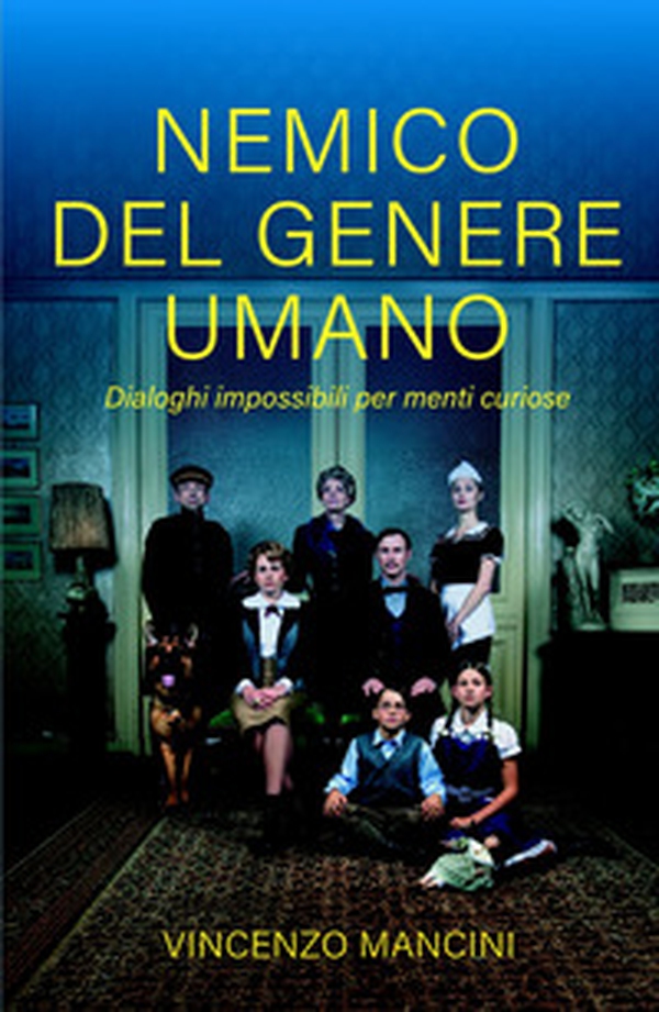 Nemico del genere umano. Dialoghi impossibili per menti curiose - Librerie.coop Nemico del genere umano. Dialoghi impossibili per menti curiose - Librerie.coop
