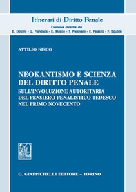 Neokantismo e scienza del diritto penale. Sull'involuzione autoritaria del pensiero penalistico tedesco nel primo Novecento - Librerie.coop Neokantismo e scienza del diritto penale. Sull'involuzione autoritaria del pensiero penalistico tedesco nel primo Novecento - Librerie.coop