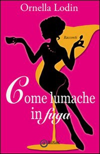 Come lumache in fuga - Librerie.coop Come lumache in fuga - Librerie.coop