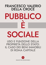 Pubblico è sociale. Uso e funzione della proprietà dello Stato: il caso dei beni immobili di Roma Capitale - Librerie.coop