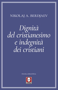 Dignità del cristianesimo e indegnità dei cristiani - Librerie.coop