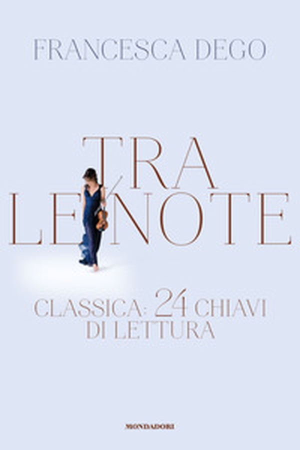 Tra le note. Classica: 24 chiavi di lettura - Librerie.coop Tra le note. Classica: 24 chiavi di lettura - Librerie.coop