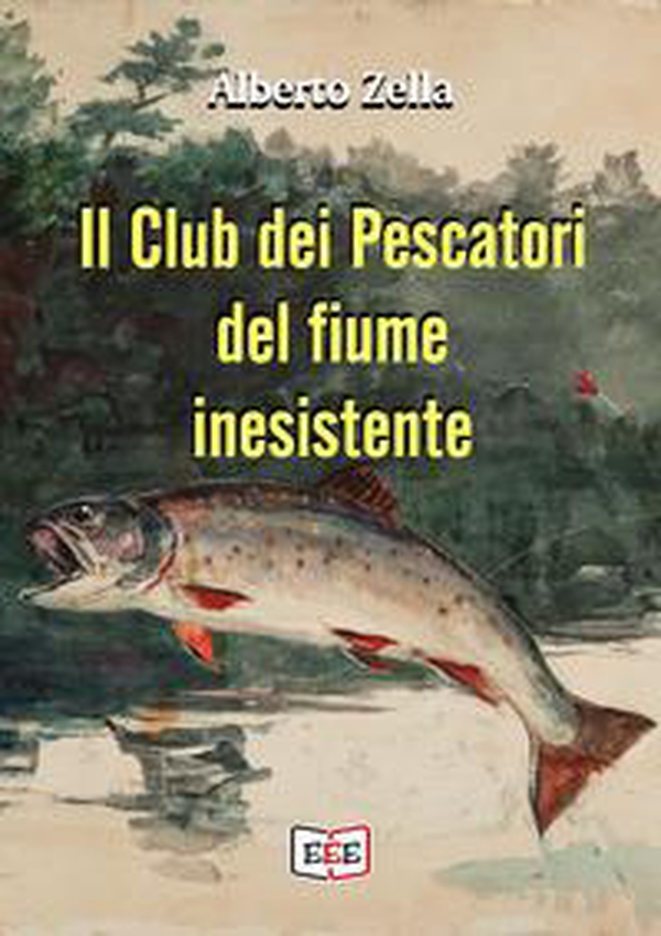 Il club dei pescatori del fiume inesistente - Librerie.coop Il club dei pescatori del fiume inesistente - Librerie.coop