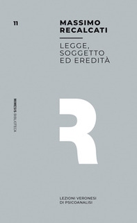 Legge, soggetto ed eredità. Lezioni veronesi di psicoanalisi - Librerie.coop Legge, soggetto ed eredità. Lezioni veronesi di psicoanalisi - Librerie.coop