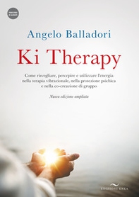 Ki therapy. Come risvegliare, percepire e utilizzare l'energia nella terapia vibrazionale, nella protezione psichica e nella co-creazione di gruppo - Librerie.coop