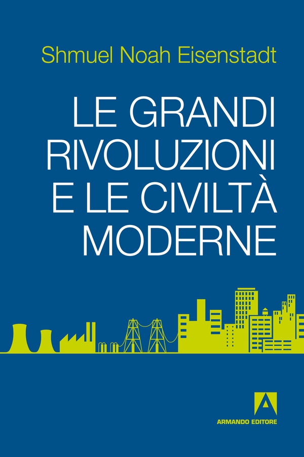 Le grandi rivoluzioni e le civiltà moderne - Librerie.coop