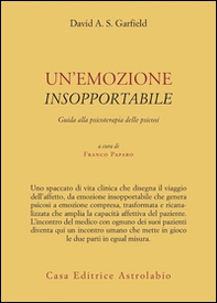 Un'emozione insopportabile. Guida alla psicoterapia delle psicosi - Librerie.coop Un'emozione insopportabile. Guida alla psicoterapia delle psicosi - Librerie.coop