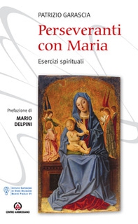 Perseveranti con Maria. Esercizi spirituali - Librerie.coop