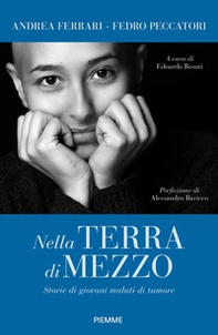 Nella terra di mezzo. Storie di giovani malati di tumore - Librerie.coop Nella terra di mezzo. Storie di giovani malati di tumore - Librerie.coop