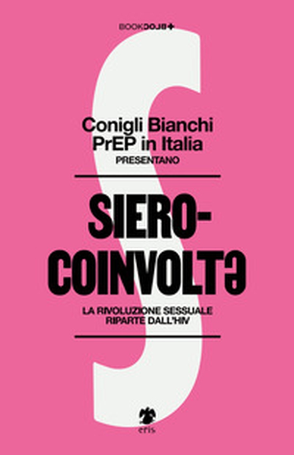 Sierocoinvolt. La rivoluzione sessuale riparte dall'HIV - Librerie.coop Sierocoinvolt. La rivoluzione sessuale riparte dall'HIV - Librerie.coop