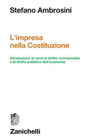 L'impresa nella Costituzione. Introduzione ai corsi di diritto commerciale e di diritto pubblico dell'economia - Librerie.coop L'impresa nella Costituzione. Introduzione ai corsi di diritto commerciale e di diritto pubblico dell'economia - Librerie.coop