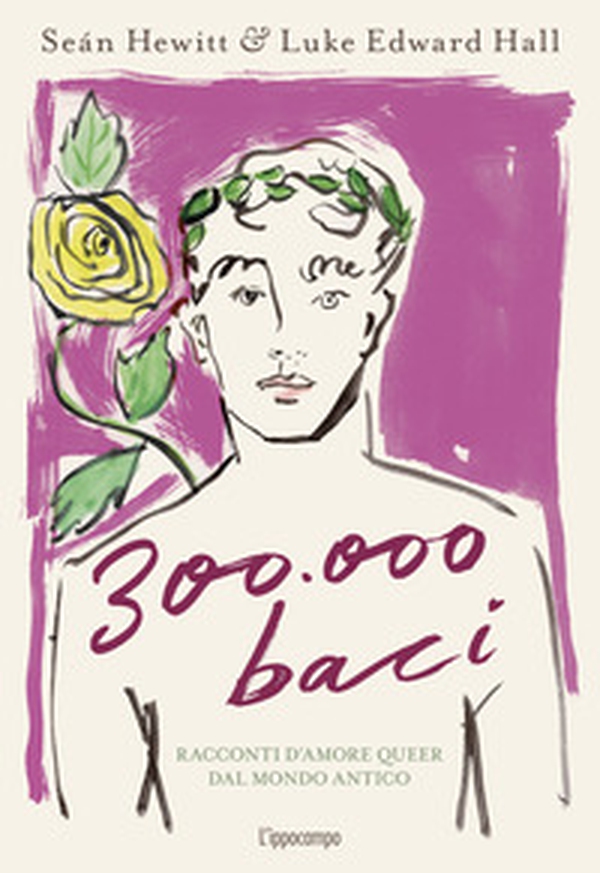 300.000 baci. Racconti d'amore queer dal mondo antico - Librerie.coop 300.000 baci. Racconti d'amore queer dal mondo antico - Librerie.coop