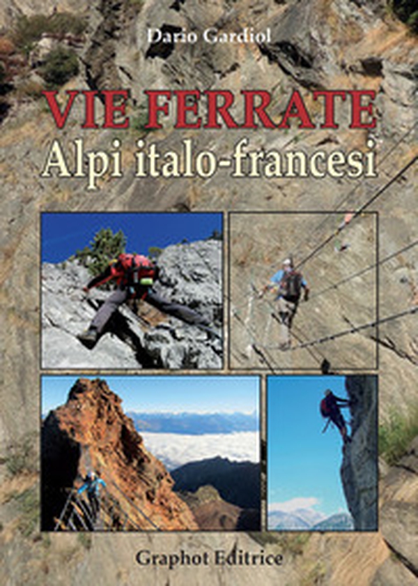 Vie ferrate. Alpi italo-francesi - Librerie.coop Vie ferrate. Alpi italo-francesi - Librerie.coop