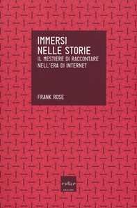 Immersi nelle storie. Il mestiere di raccontare nell'era di internet - Librerie.coop
