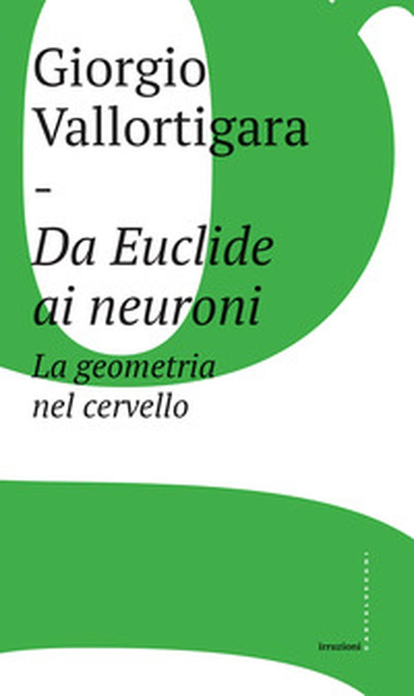 Da Euclide ai neuroni. La geometria nel cervello - Librerie.coop Da Euclide ai neuroni. La geometria nel cervello - Librerie.coop