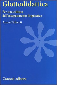 Glottodidattica. Per una cultura dell'insegnamento linguistico - Librerie.coop