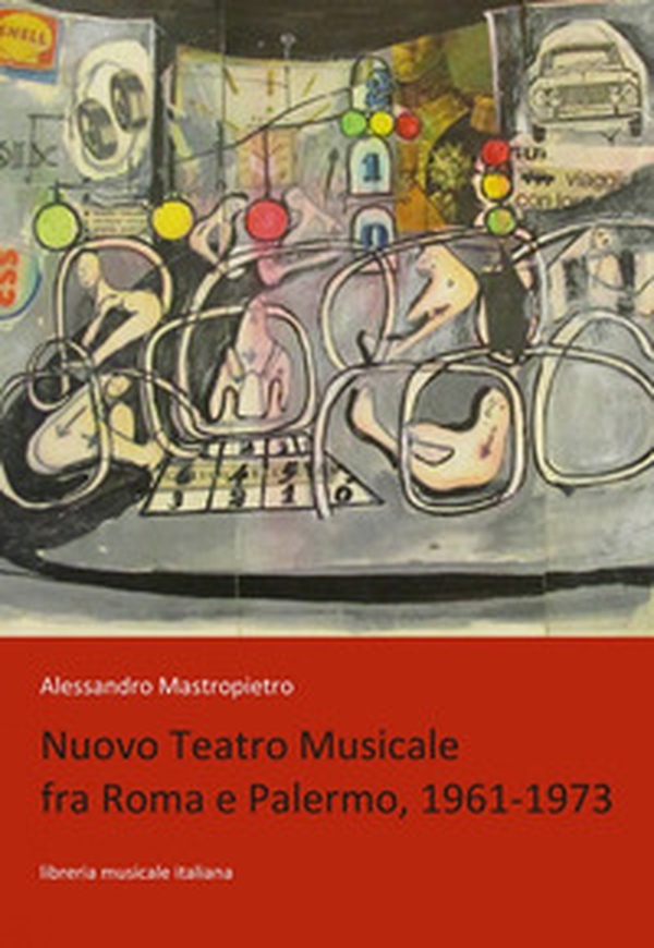 Nuovo Teatro Musicale fra Roma e Palermo, 1961-1973 - Librerie.coop Nuovo Teatro Musicale fra Roma e Palermo, 1961-1973 - Librerie.coop