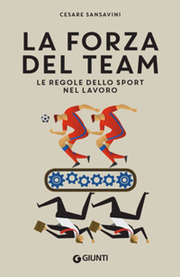 La forza del team. Le regole dello sport nel lavoro - Librerie.coop La forza del team. Le regole dello sport nel lavoro - Librerie.coop