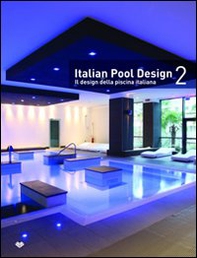 Italian pool design. Il design della piscina italiana - Librerie.coop
