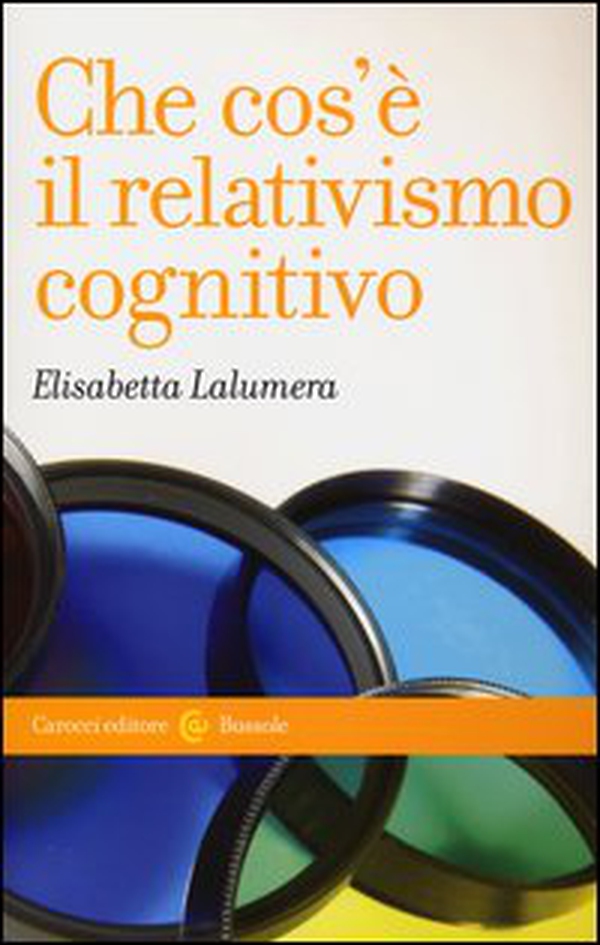 Che cos'è il relativismo cognitivo - Librerie.coop Che cos'è il relativismo cognitivo - Librerie.coop