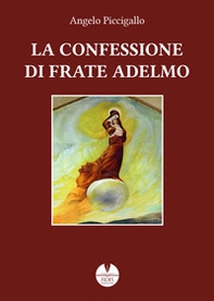 La confessione di frate Adelmo - Librerie.coop
