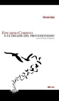Epicarmo Corbino e le delizie del protezionismo - Librerie.coop Epicarmo Corbino e le delizie del protezionismo - Librerie.coop