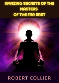 Amazing secrets of the masters of the Far East - Librerie.coop
