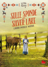 La casa nella prateria 3. Sulle sponde del Silver Lake - Librerie.coop