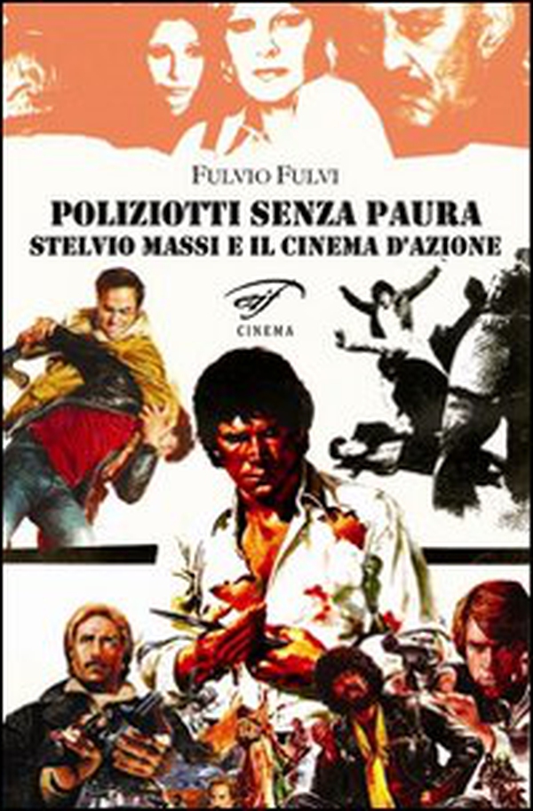 Poliziotti senza paura. Stelvio Massi e il cinema d'azione - Librerie.coop Poliziotti senza paura. Stelvio Massi e il cinema d'azione - Librerie.coop