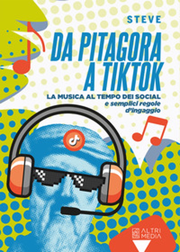 Da Pitagora a Tik Tok. La musica ai tempi dei social e semplici regole di ingaggio - Librerie.coop Da Pitagora a Tik Tok. La musica ai tempi dei social e semplici regole di ingaggio - Librerie.coop