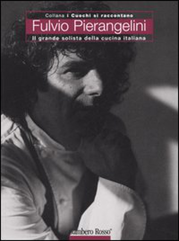 Fulvio Pierangelini. Il grande solista della cucina italiana - Librerie.coop Fulvio Pierangelini. Il grande solista della cucina italiana - Librerie.coop