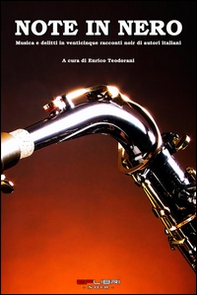 Note in nero. Musica e delitti in venticinque racconti noir di autori italiani - Librerie.coop