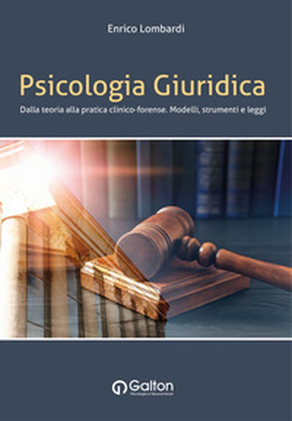 Psicologia giuridica. Dalla teoria alla pratica clinico-forense. Modelli, strumenti e leggi - Librerie.coop Psicologia giuridica. Dalla teoria alla pratica clinico-forense. Modelli, strumenti e leggi - Librerie.coop