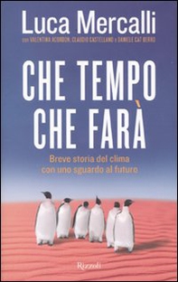 Che tempo che farà. Breve storia del clima con uno sguardo al futuro - Librerie.coop Che tempo che farà. Breve storia del clima con uno sguardo al futuro - Librerie.coop