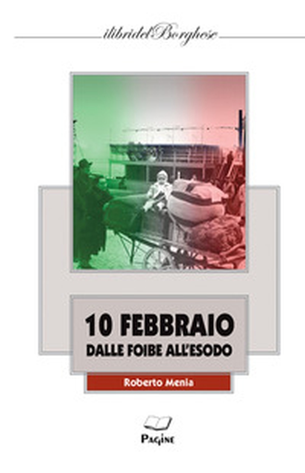 10 Febbraio dalle foibe all'esodo - Librerie.coop 10 Febbraio dalle foibe all'esodo - Librerie.coop