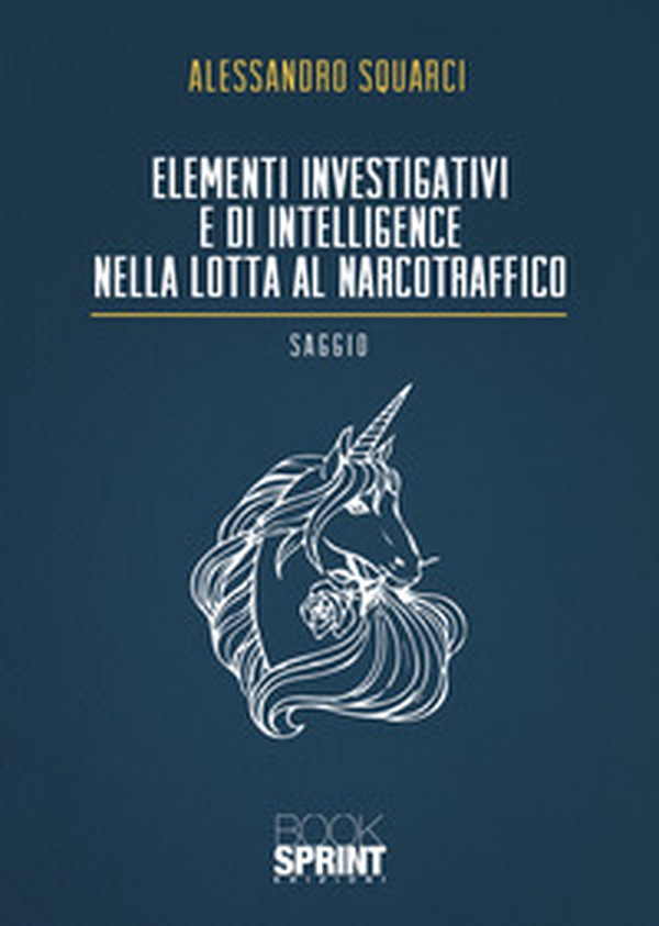 Elementi investigativi e di intelligence nella lotta al narcotraffico - Librerie.coop Elementi investigativi e di intelligence nella lotta al narcotraffico - Librerie.coop