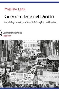 Guerra e fede nel diritto. Un dialogo interiore ai tempi del conflitto in Ucraina - Librerie.coop