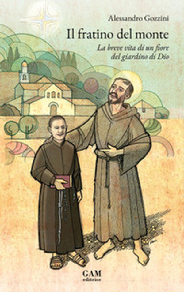 Il fratino del monte. La breve vita di un fiore del giardino di Dio - Librerie.coop