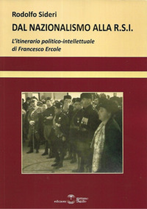 Dal Nazionalismo alla R.S.I. L'itinerario politico-intellettuale di Francesco Ercole - Librerie.coop Dal Nazionalismo alla R.S.I. L'itinerario politico-intellettuale di Francesco Ercole - Librerie.coop