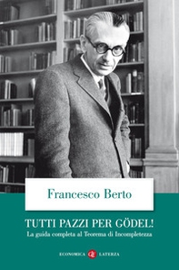 Tutti pazzi per Gödel! La guida completa al teorema di incompletezza - Librerie.coop Tutti pazzi per Gödel! La guida completa al teorema di incompletezza - Librerie.coop