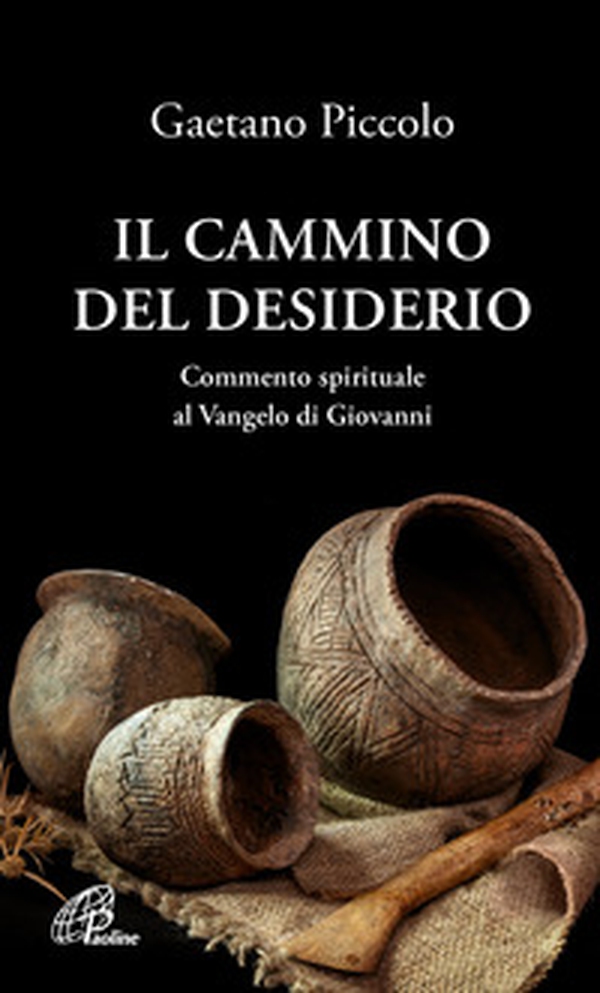 il cammino del desiderio. Commento spirituale al Vangelo di Giovanni - Librerie.coop il cammino del desiderio. Commento spirituale al Vangelo di Giovanni - Librerie.coop