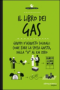 Il libro dei Gas. Gruppi d'acquisto solidali: come fare la spesa giusta, dalla «a» al Km zero - Librerie.coop