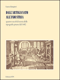 Dall'artigianato all'industria. Quattro secoli di storia delle tipografie pisane dal 1482 - Librerie.coop