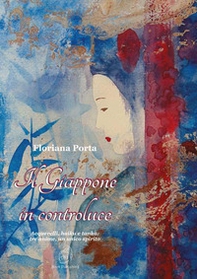 Il Giappone in controluce. Acquerelli, haiku e tanka: tre anime, un unico spirito - Librerie.coop