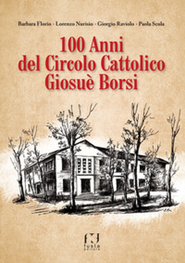 100 anni del circolo cattolico Giosuè Borsi - Librerie.coop 100 anni del circolo cattolico Giosuè Borsi - Librerie.coop