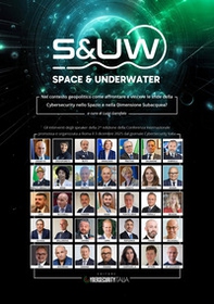 Space & underwater. Nel contesto geopolitico come affrontare e vincere le sfide della cybersecurity nello spazio e nella dimensione subacquea? - Librerie.coop