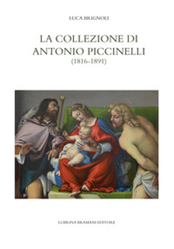 La collezione di Antonio Piccinelli (1816-1891) - Librerie.coop La collezione di Antonio Piccinelli (1816-1891) - Librerie.coop