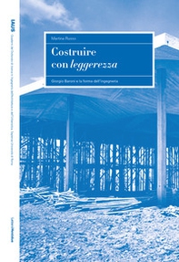 Costruire con leggerezza. Giorgio Baroni e la forma dell'ingegneria - Librerie.coop Costruire con leggerezza. Giorgio Baroni e la forma dell'ingegneria - Librerie.coop