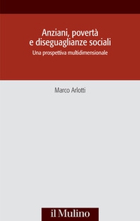 Anziani, povertà e diseguaglianze sociali. Una prospettiva multidisciplinare - Librerie.coop
